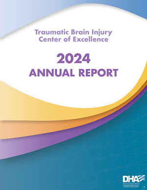Thumbnail image of the downloadable Traumatic Brain Injury Center of Excellence 2024 Annual Report.