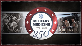 Link to Video: Military Medicine 250: a legacy of innovation, resilience, and service