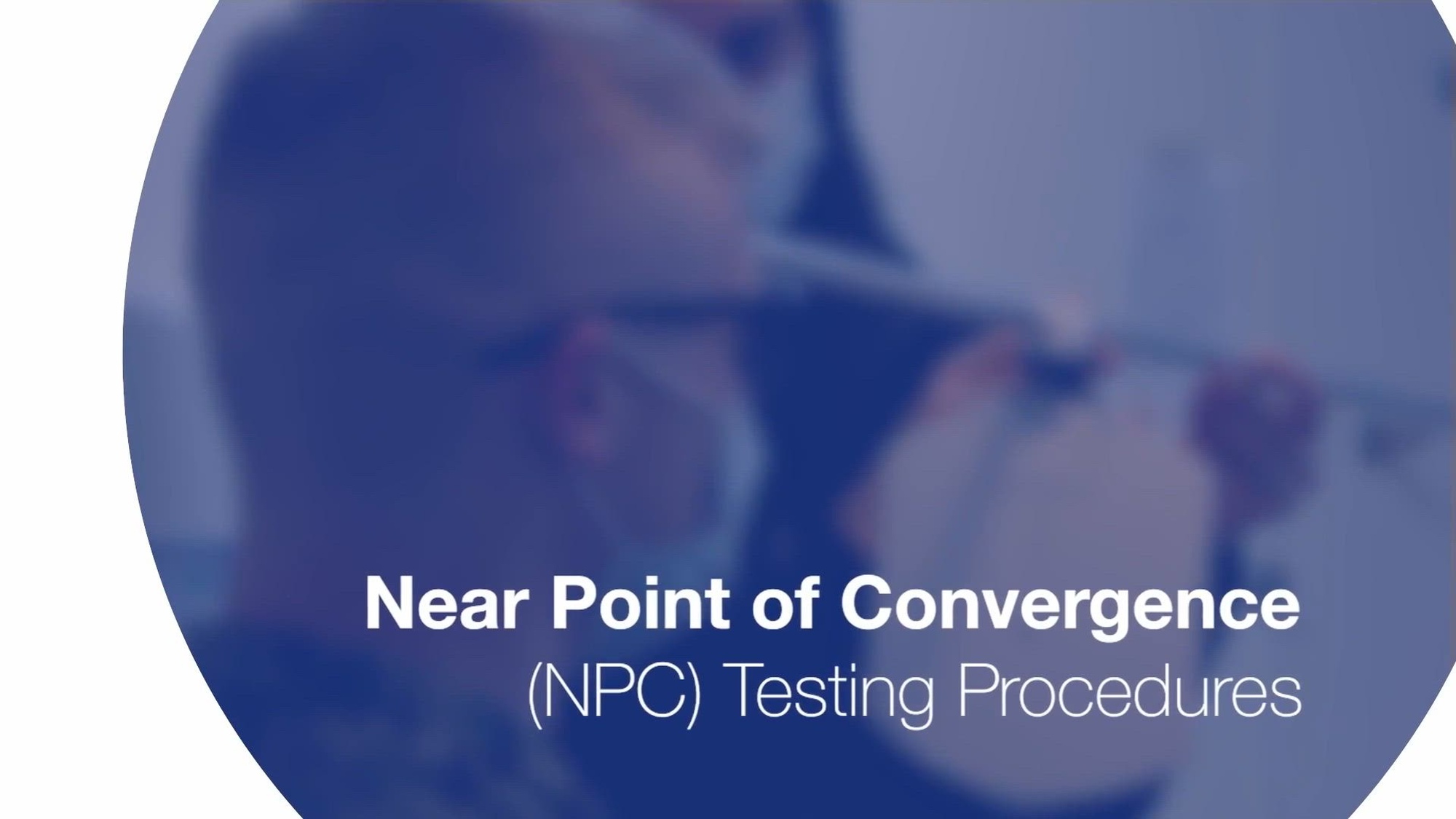 Screening for Near Point of Convergence (NPC) (video descriptive version)