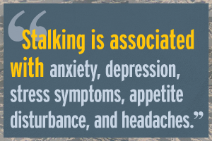 Stalking is associated with anxiety, depression stress symptoms, appetite disturbance, and headaches