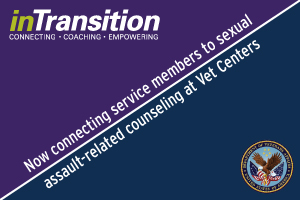 inTransition and VA: Now connecting service members to sexual assault-related counseling at Vet Centers