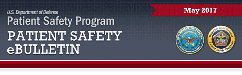 Department of Defense Patient Safety Program eBulletin: May 2017