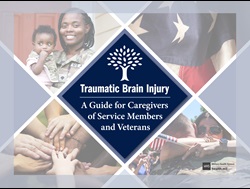 Traumatic Brain Injury: A Guide for Caregivers of Service Members and Veterans