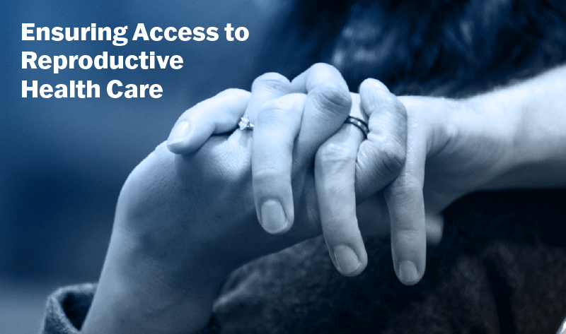 Ensuring Access to Reproductive Health Care