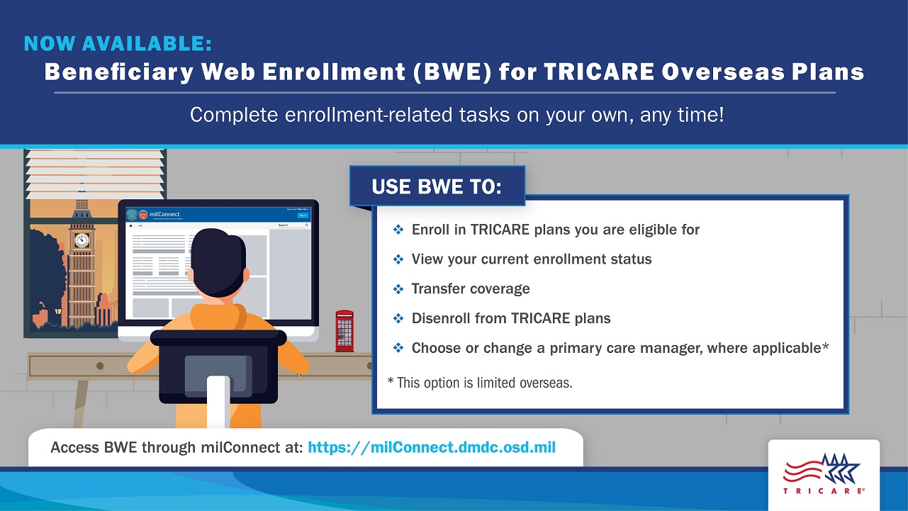 Link to Infographic: Screensaver featuring an image of a man at his computer, explaining that Beneficiary Web Enrollment BWE is now available for TRICARE Overseas beneficiaries to complete enrollment-related tasks online.