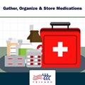 Prepare Early: Gather, Organize, and Store Medication