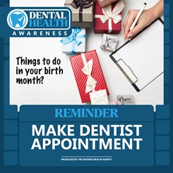 Dental Health Awareness. Things to do in your birthday month? Reminder - Make Dentist Appointment