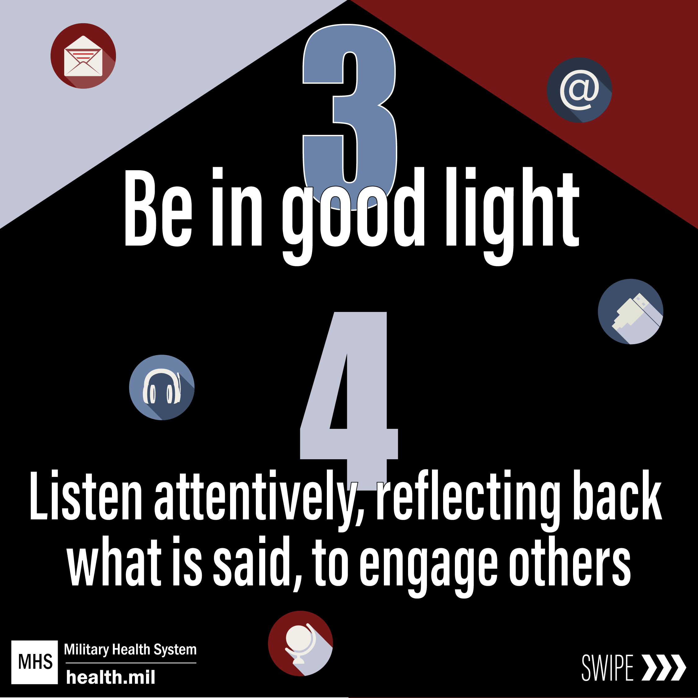  3 – Be in good light 4 – Listen attentively, reflecting back what is said, to engage others