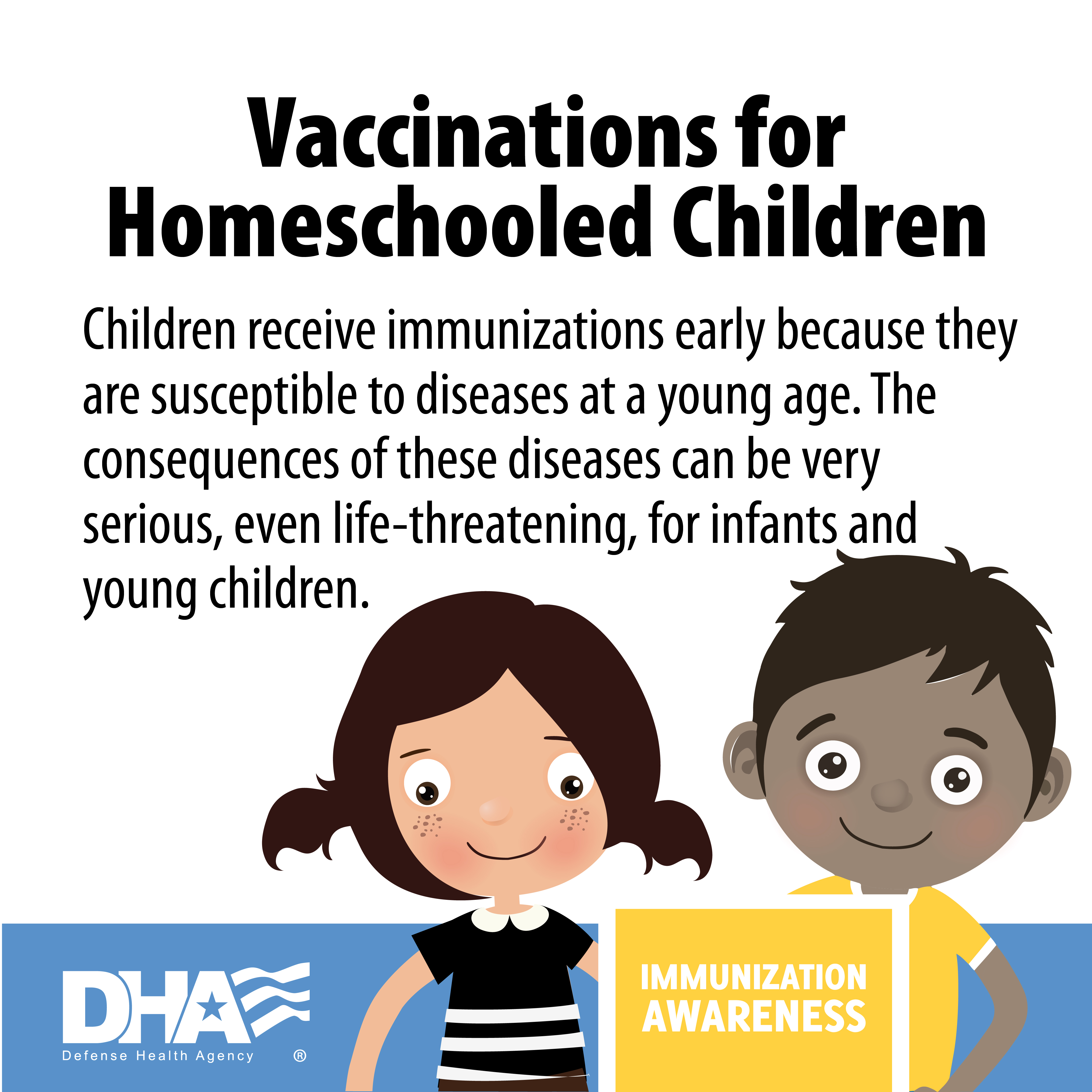 Vaccinations for homeschooler children - children receive immunizations early because they are susceptible to diseases at a young age. The consequences of these diseases can be very serious, even life-threatening, for infants and young children