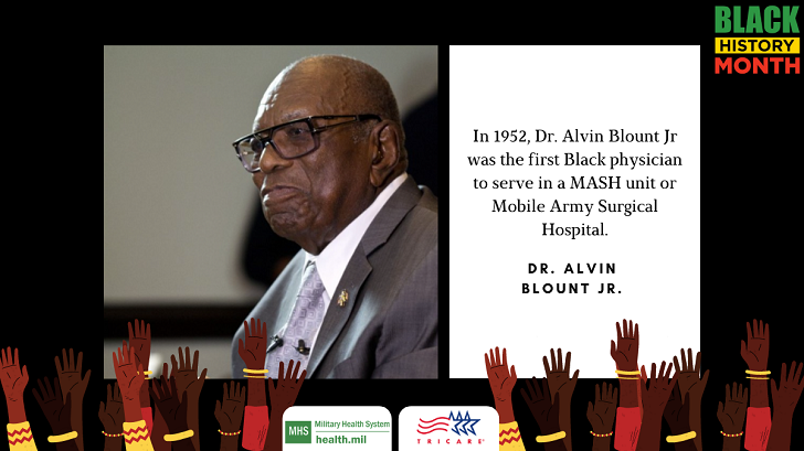 Dr. Alvin Vincent Blount Jr. attended medical school at Howard University during the 1940s in Washington, DC, where he studied under Dr. Charles Drew.   He was deployed to Korea in 1952 and became the first Black chief of surgery in a MASH unit. During his tour, he and his team performed 90 major and minor surgeries each week. Learn more about his story: https://www.army.mil/article/217374/black_history_month_recalling_the_first_african_american_mash_surgeon 