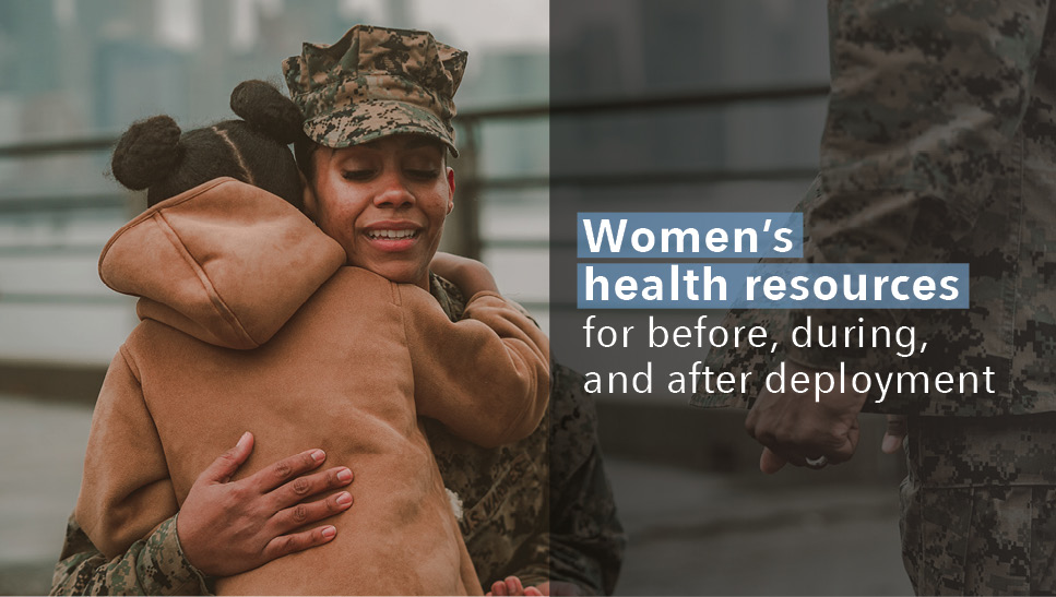 Image of Deployment Readiness Education for Servicewomen, one-stop resource for some of the most common questions and concerns that servicewomen have around deployment. (Photo: Connected Health).